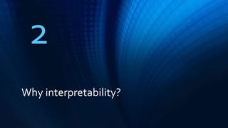 Why interpretability?
2
 