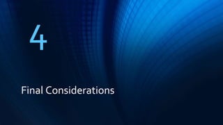 Final Considerations
4
 