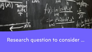 Research question to consider …
 