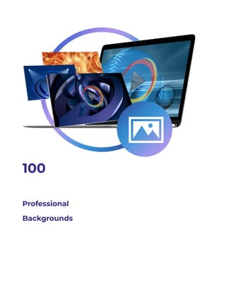 100
Professional
Backgrounds
 