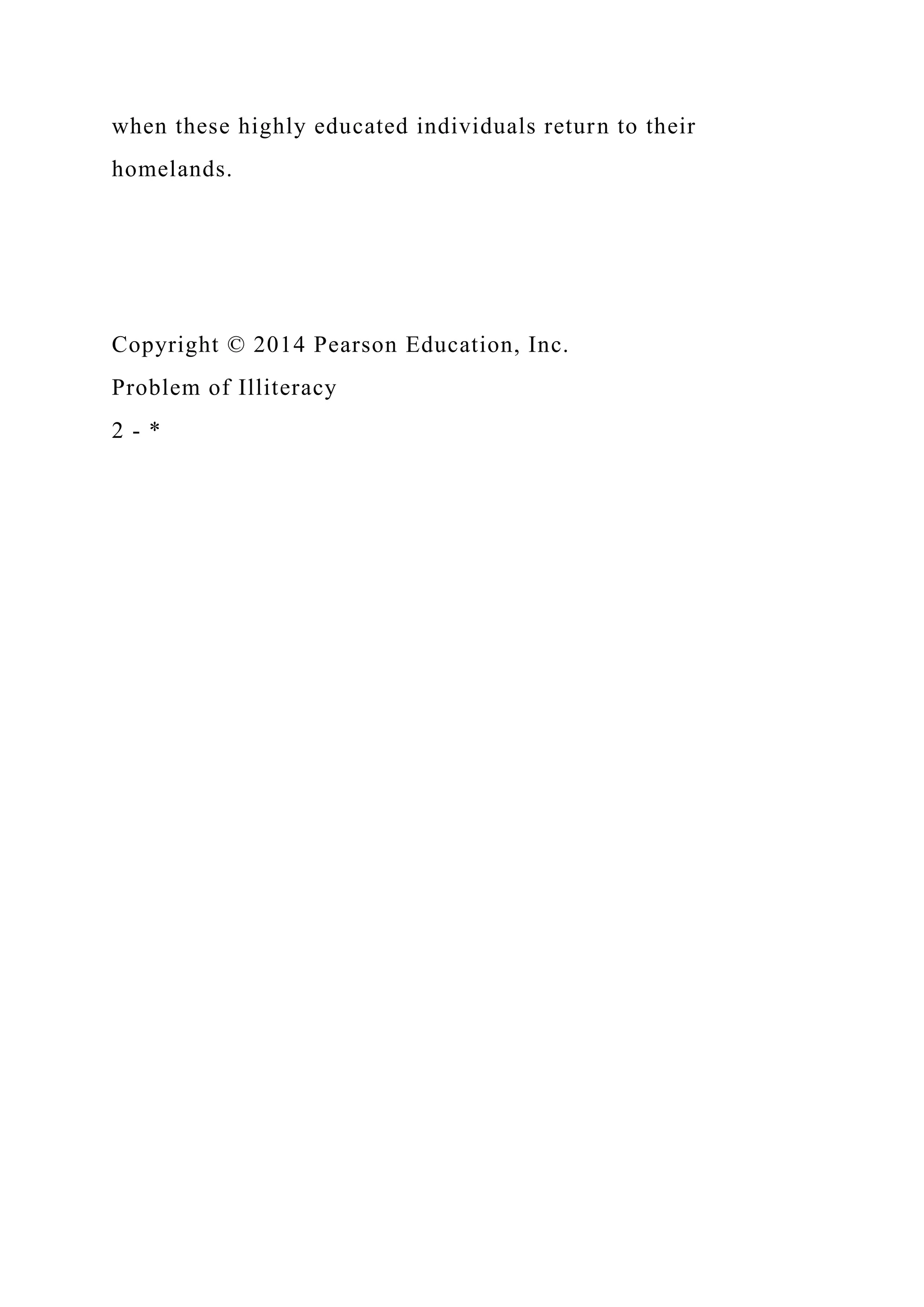 when these highly educated individuals return to their
homelands.
Copyright © 2014 Pearson Education, Inc.
Problem of Illiteracy
2 - *
 