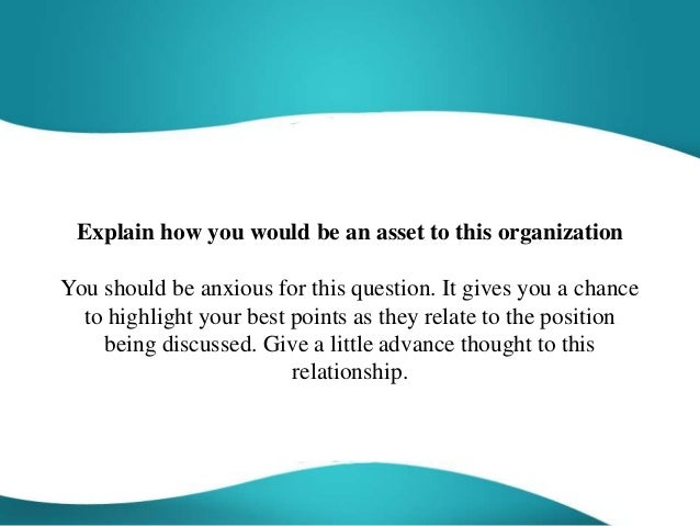 explain how you would be an asset to this organization best asset to the organization