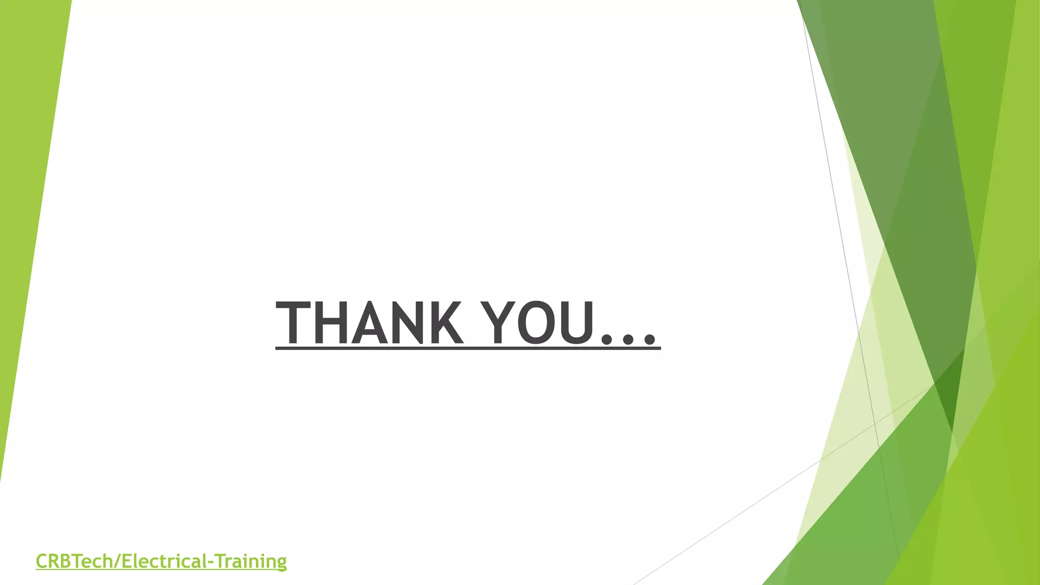 THANK YOU...
CRBTech/Electrical-Training
 