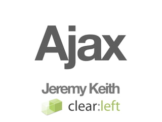 Ajax
Jeremy Keith
    clear:left