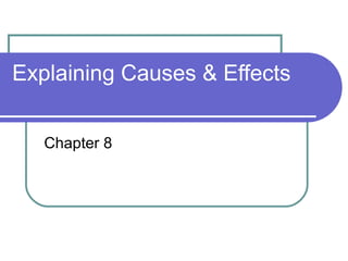 Explaining Causes & Effects Chapter 8 
