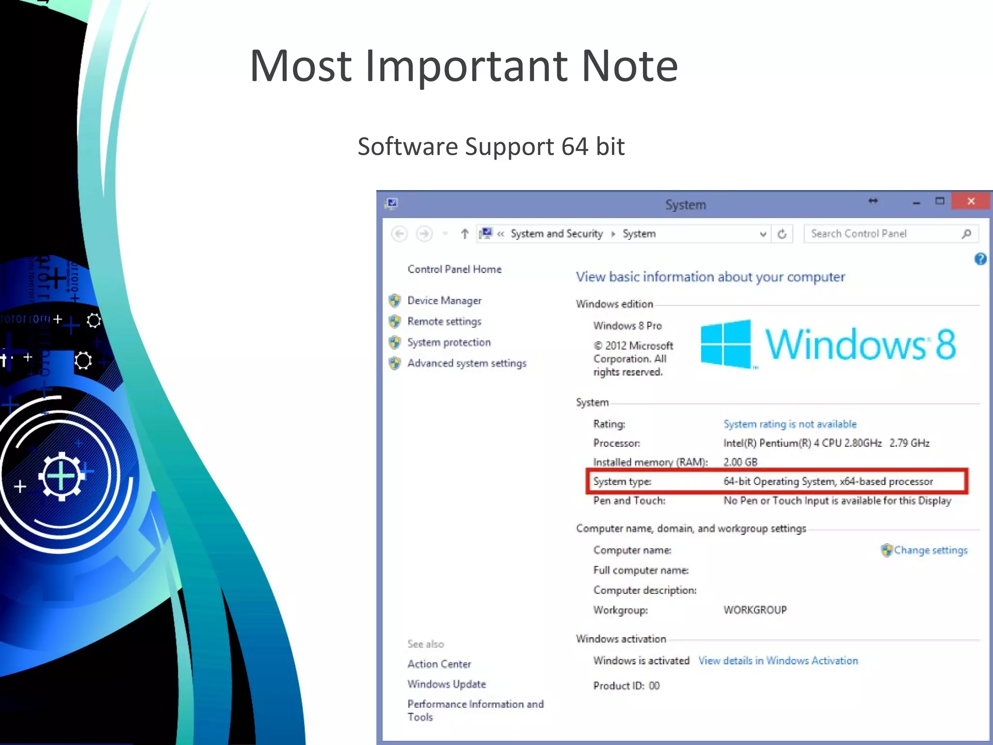 Most Important Note
Software Support 64 bit