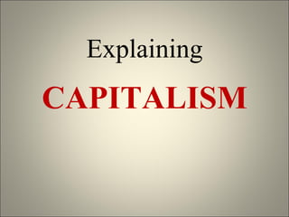 Explaining CAPITALISM 