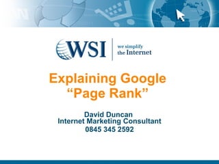 Explaining Google  “Page Rank”  David Duncan  Internet Marketing Consultant 0845 345 2592 