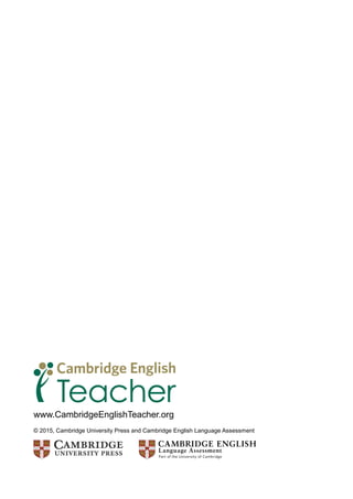 www.CambridgeEnglishTeacher.org
© 2015, Cambridge University Press and Cambridge English Language Assessment
 
