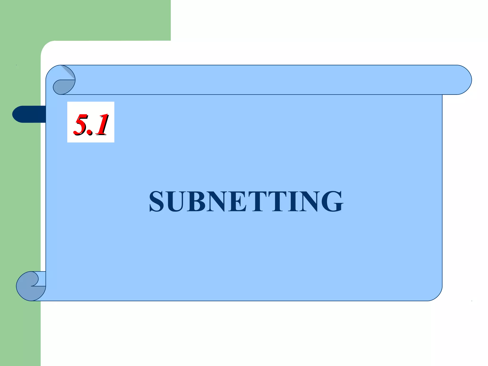 SUBNETTING
5.15.1
 