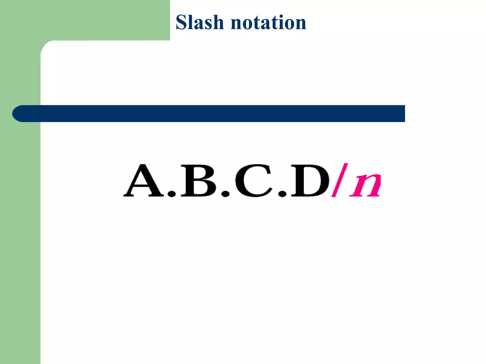 Figure 5-14
Slash notation
 