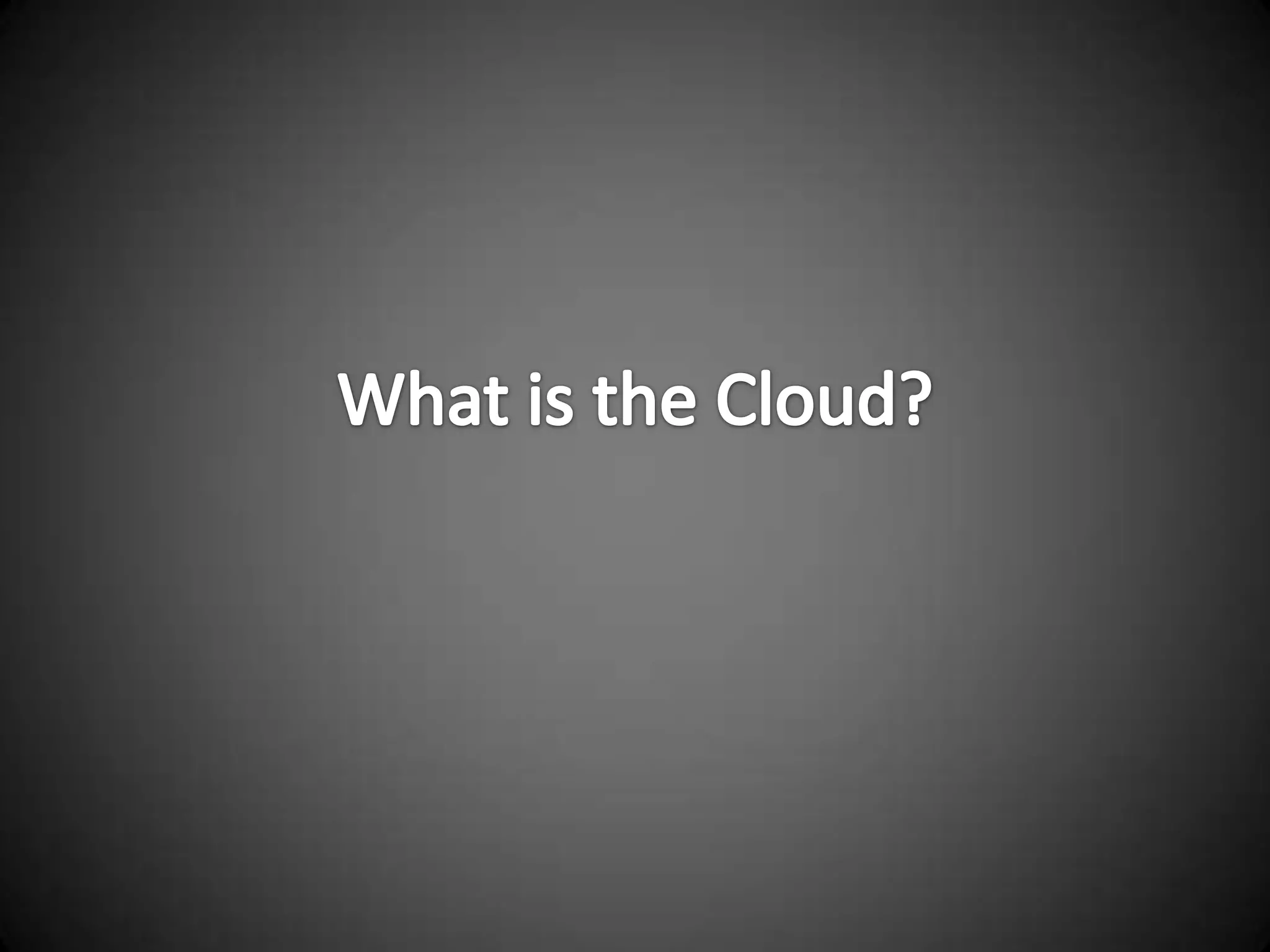 What is the Cloud?