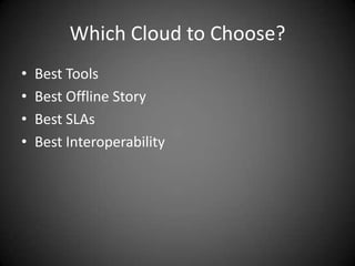 Which Cloud to Choose?Best ToolsBest Offline StoryBest SLAsBest Interoperability