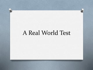A Real World Test