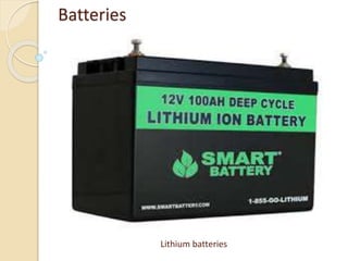 Batteries
Lithium batteries