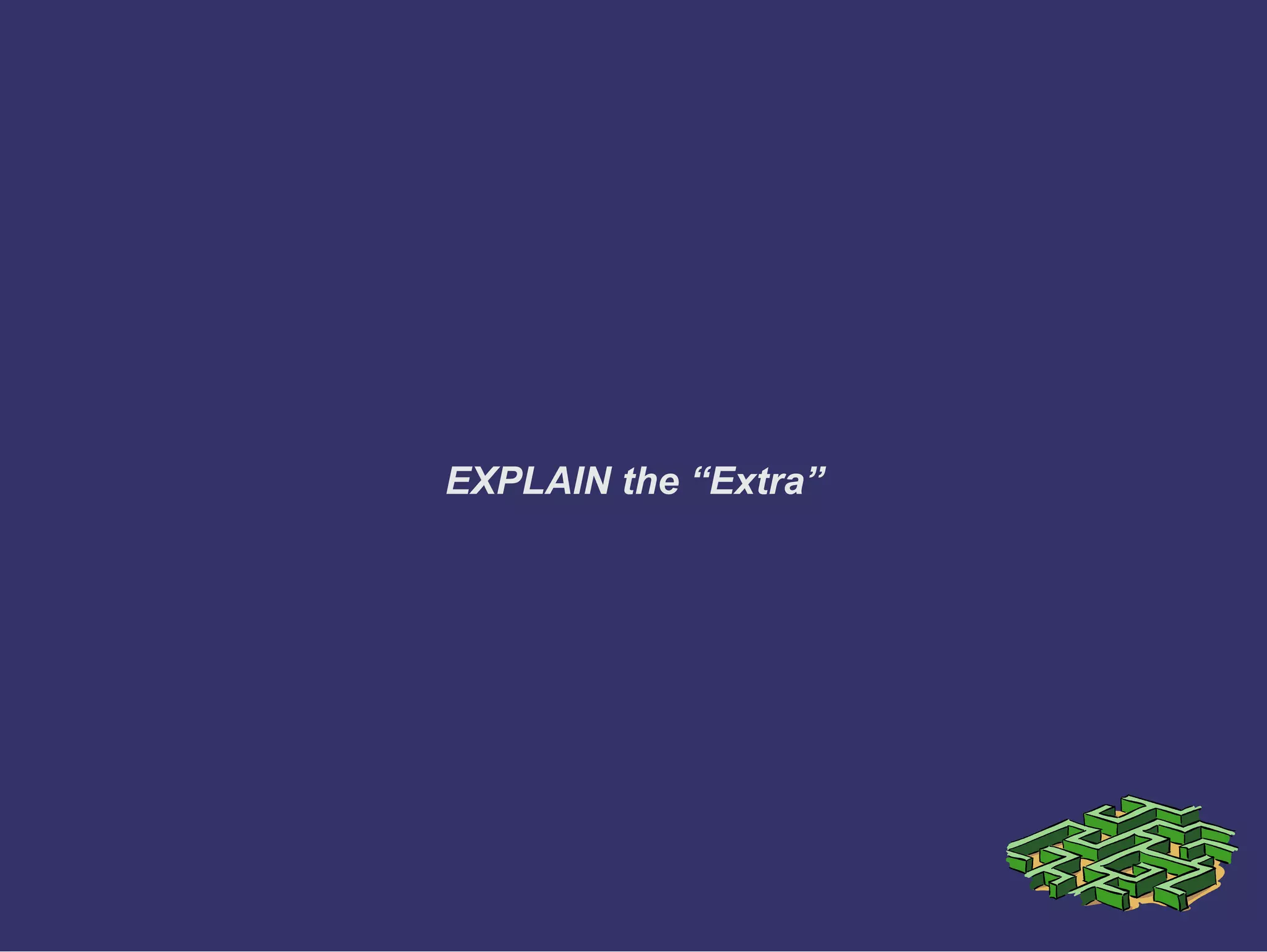 EXPLAIN the “Extra”
 