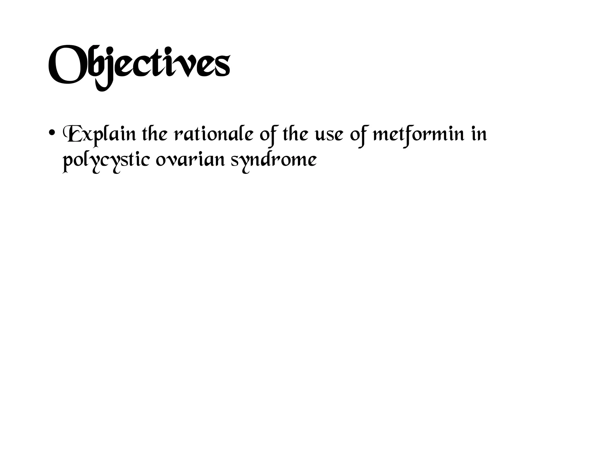 Explain the rationale of the use of metformin in polycystic ovarian ...