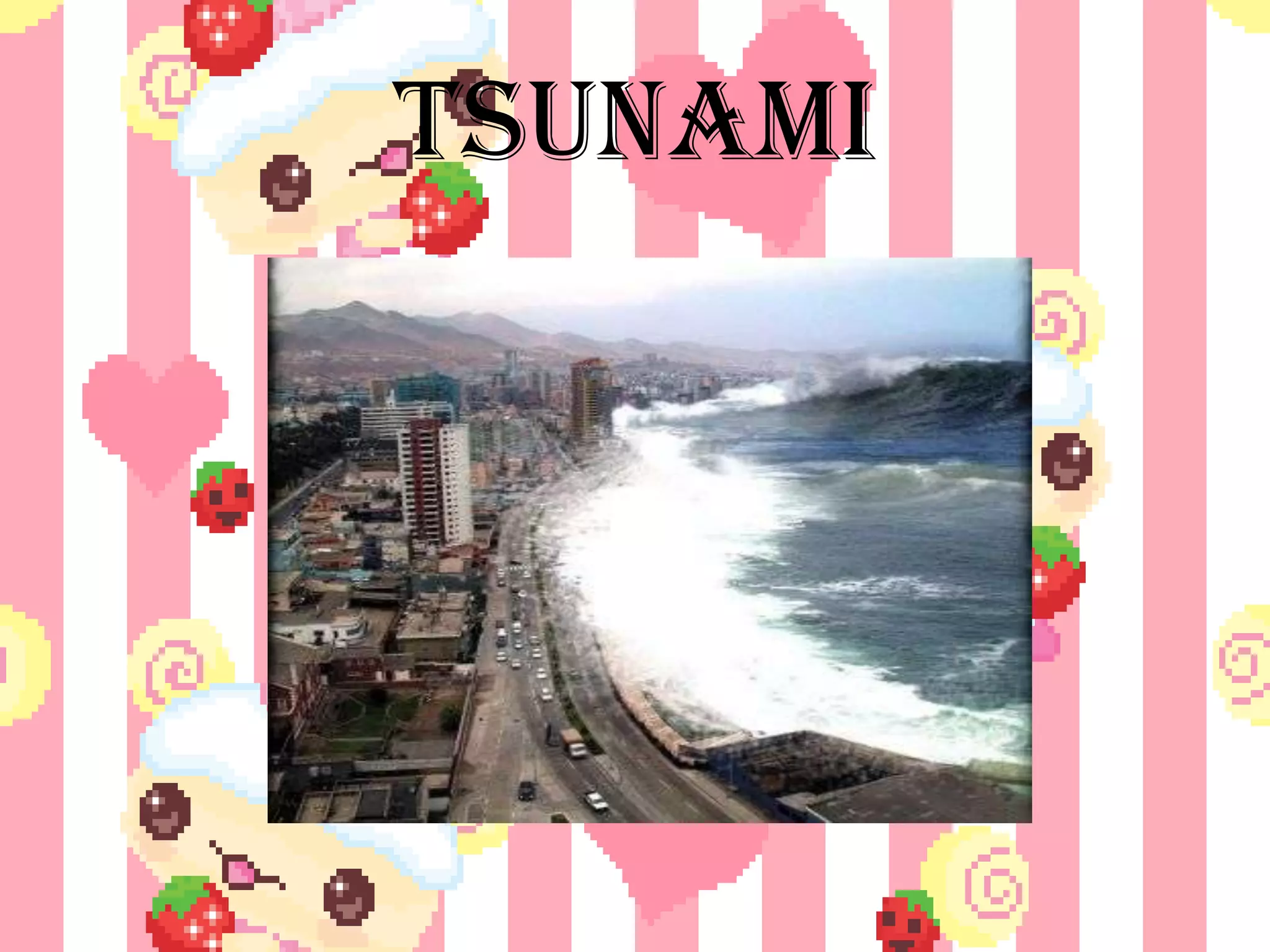 Tsunami
 