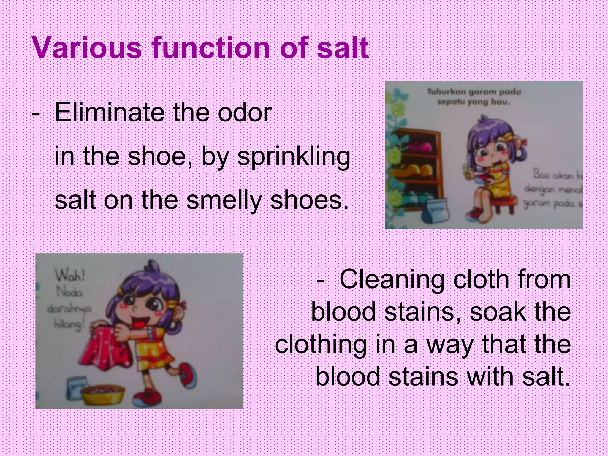- Salt can used to make some material,  such as :Insectisides                       2. Soap