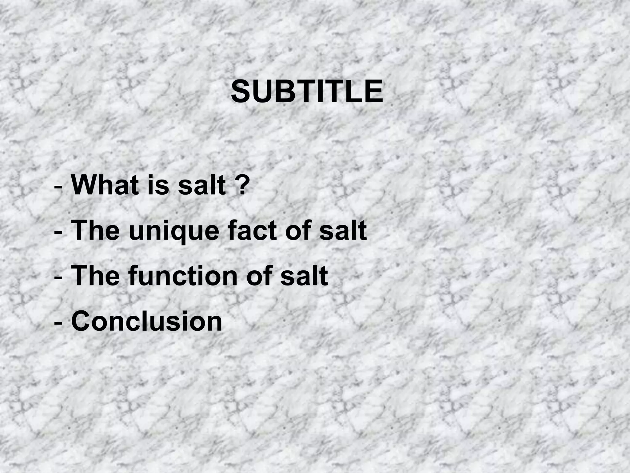SUBTITLE What is salt ?