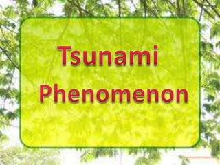 . Tsunami Phenomenon 