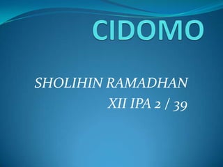 CIDOMO SHOLIHIN RAMADHAN XII IPA 2 / 39 