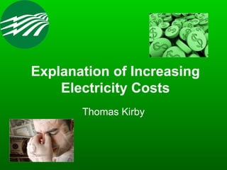 Explanation of Increasing Electricity Costs Thomas Kirby 