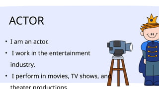 Actor. Occupation EXPLANATION OF JOBS AND PROFESSIONS.pptx