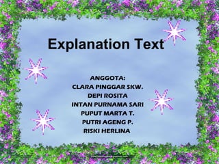 Explanation Text

         ANGGOTA:
   CLARA PINGGAR SKW.
        DEPI ROSITA
   INTAN PURNAMA SARI
      PUPUT MARTA T.
      PUTRI AGENG P.
       RISKI HERLINA
 