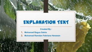 EXPLANATION TEXT
                Created By :
1. Mohamad Bagus Satria
2. Muhamad Ramdan Febriana Herawan
 