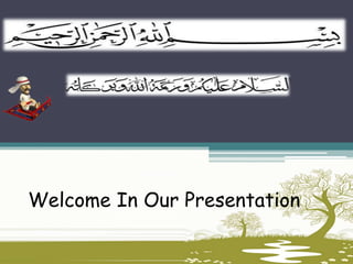 Welcome In Our Presentation
 