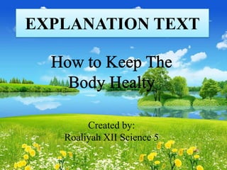 EXPLANATION TEXT




        Created by:
   Roaliyah XII Science 5
 