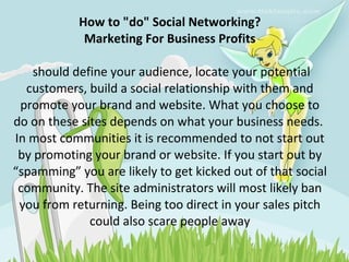 How to &quot;do&quot; Social Networking? Marketing For Business Profits  should define your audience, locate your potentia...