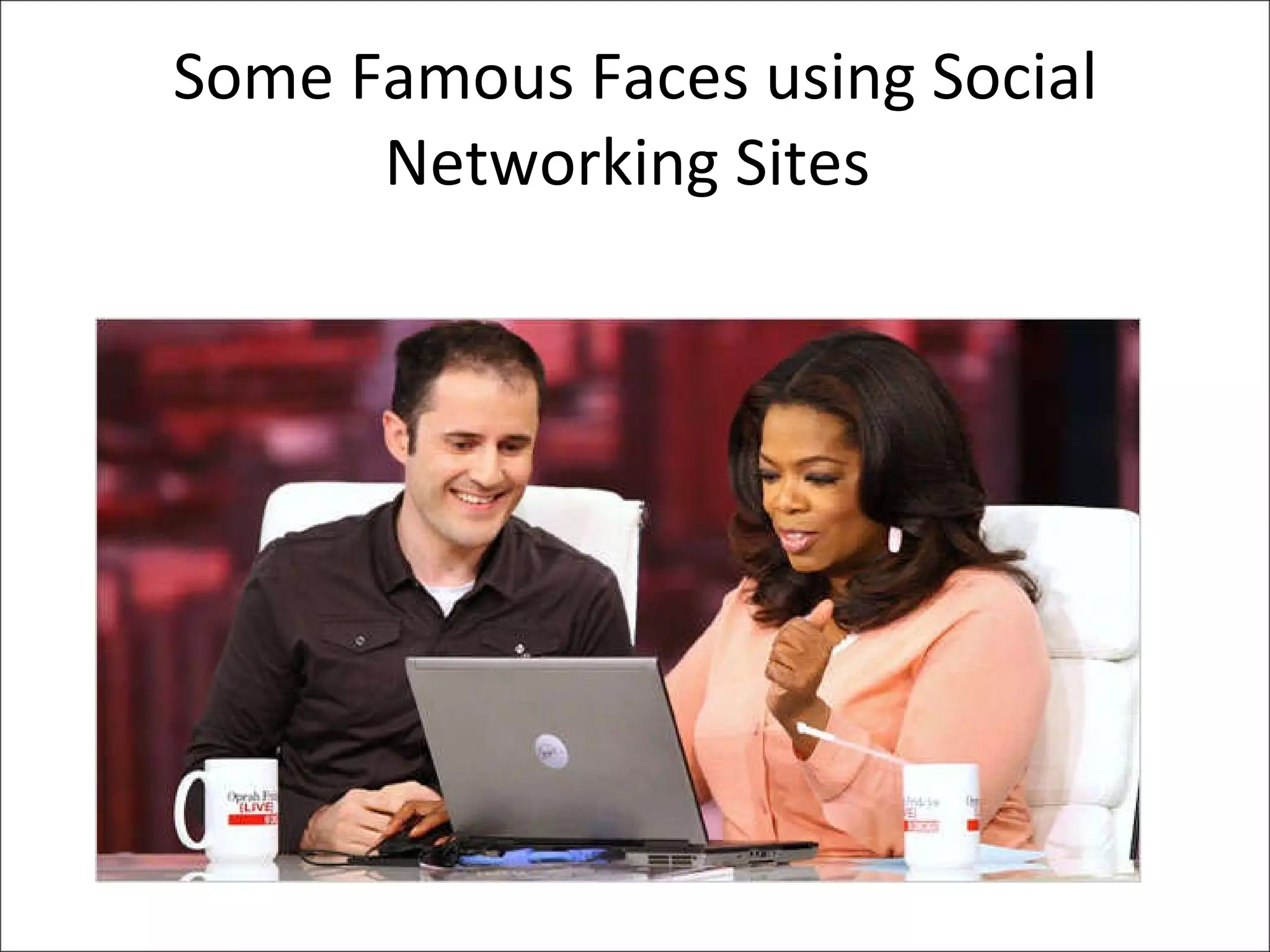 Some Famous Faces using Social Networking Sites  