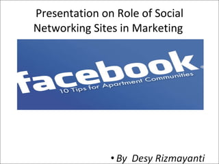 Presentation on Role of Social Networking Sites in Marketing  