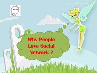 Why People Love Social Network ? 