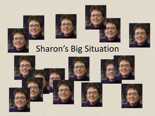 Sharon’s Big Situation 