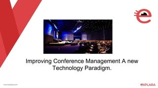 Improving Conference Management A new
Technology Paradigm.
 