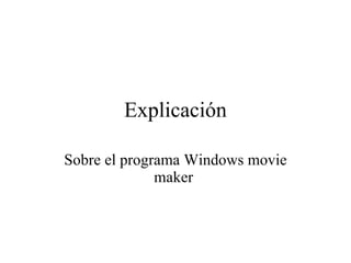 Explicación Sobre el programa Windows movie maker  