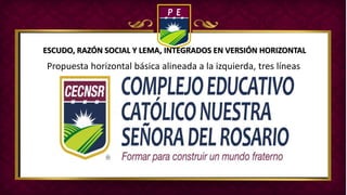ESCUDO, RAZÓN SOCIAL Y LEMA, INTEGRADOS EN VERSIÓN HORIZONTAL
Propuesta horizontal básica alineada a la izquierda, tres líneas
 