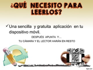 Una sencilla y gratuita aplicación en tu
dispositivo móvil.
DESPUÉS APUNTA Y…
TU CÁMARA Y EL LECTOR HARÁN EN RESTO