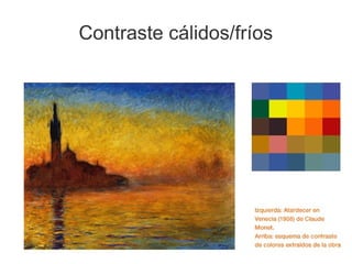 Contraste cálidos/fríos
 