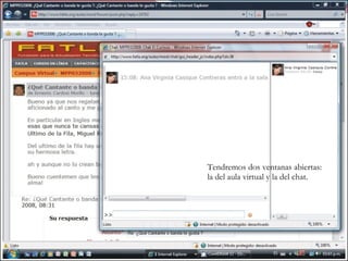 Tendremos dos ventanas abiertas: la del aula virtual y la del chat. 