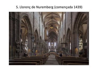 S. Llorenç de Nuremberg (començada 1439)

 