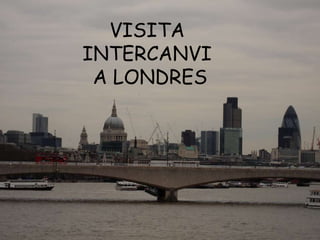 VISITA  INTERCANVI  A LONDRES 