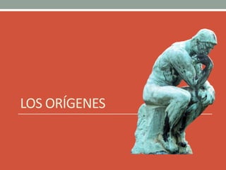 LOS ORÍGENES
 