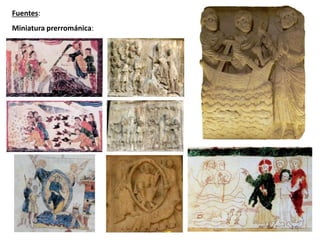 Fuentes:
Miniatura prerrománica:
 