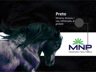 Preto
Mistério, fantasia, l
uxo, sofisticação, di
gnidade
 