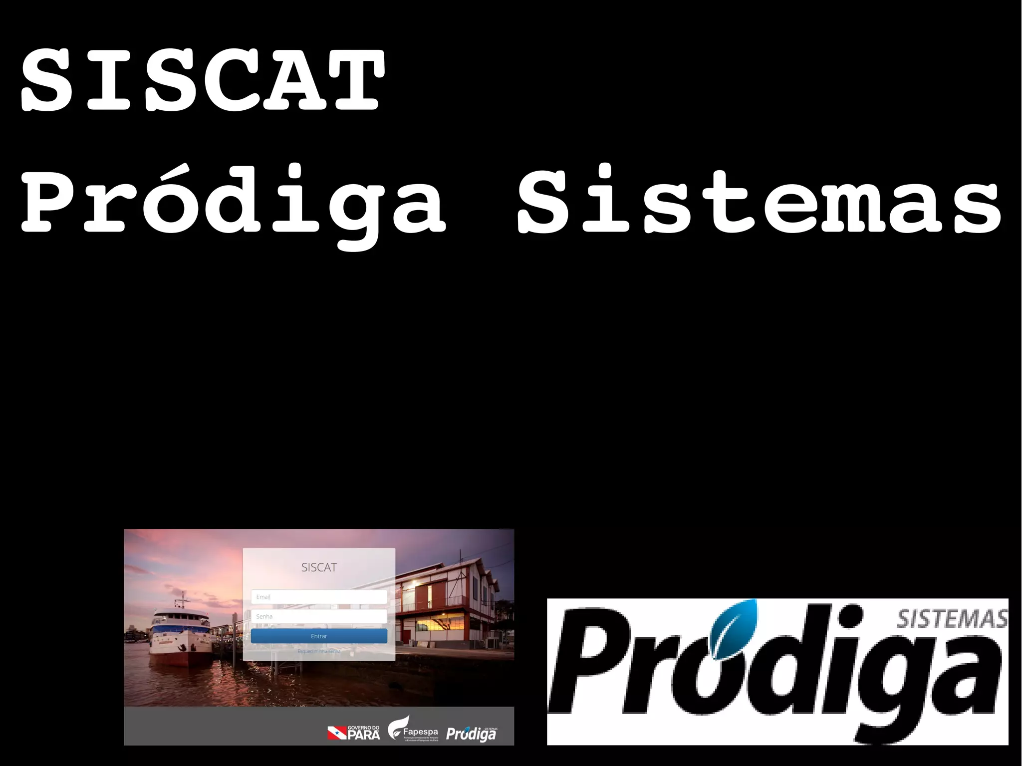 SISCAT
Pródiga Sistemas
 