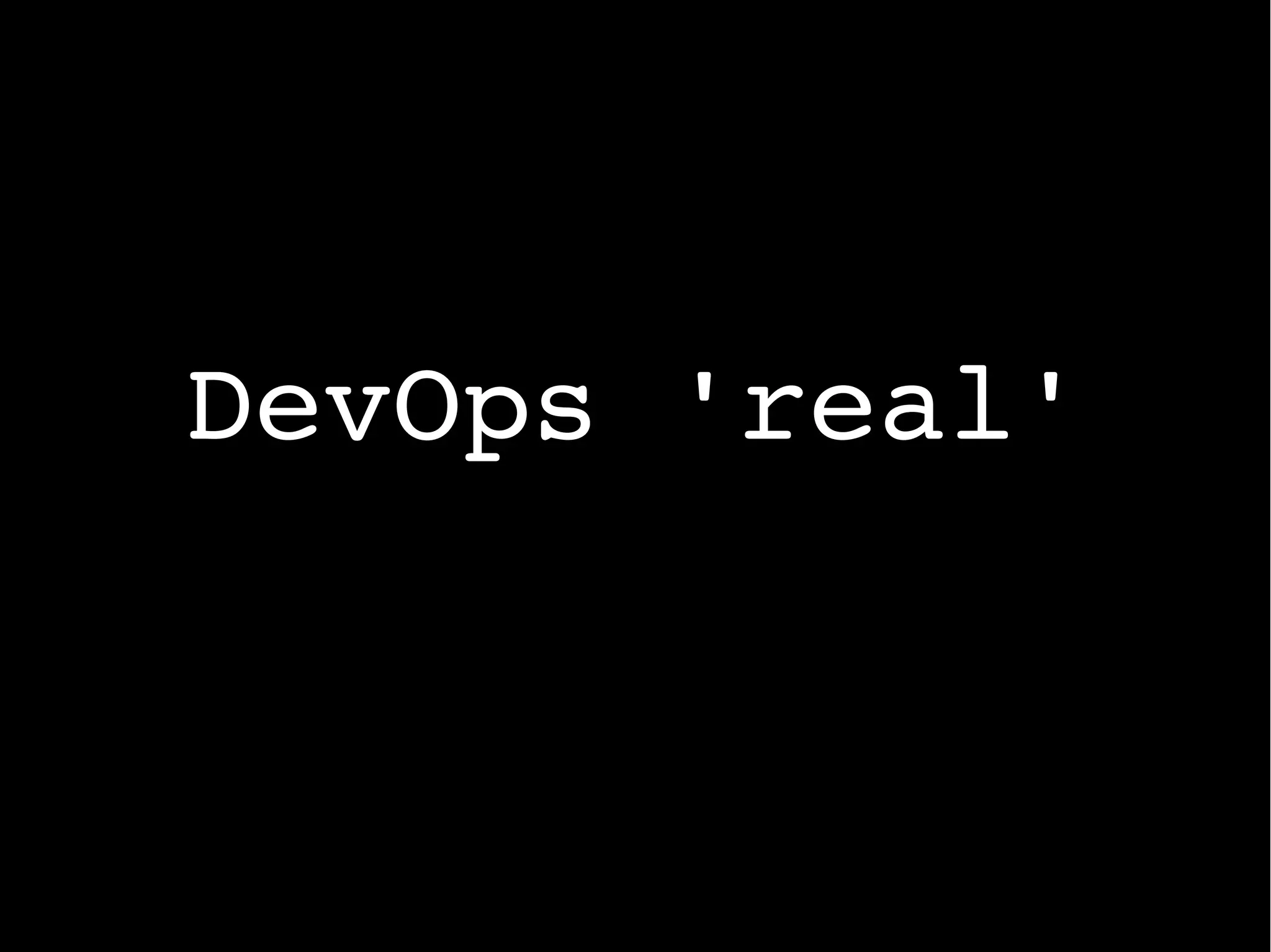 DevOps 'real'
 